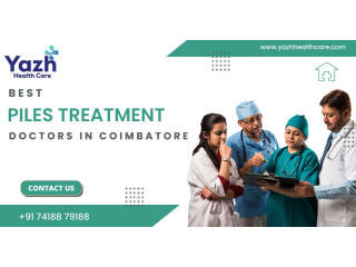 Best Piles Treatment Doctors In Coimbatore: Yazh Healthcare